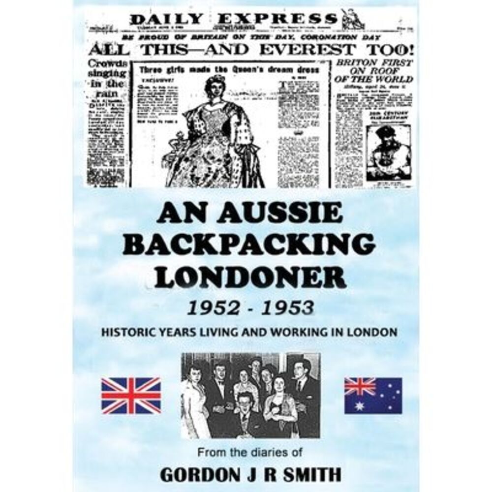 An Aussie Backpacking Londoner 1952-1953 -- Gordon Smith